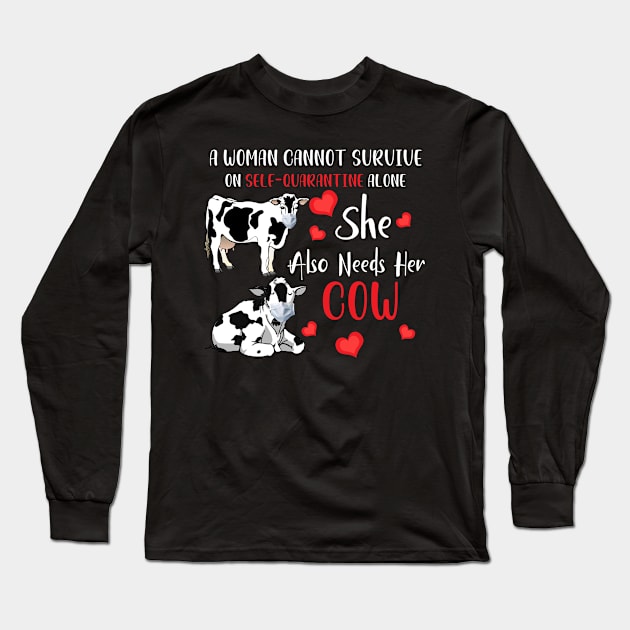 A Woman Cannot Survive On Self-Quarantine Alone Cow Long Sleeve T-Shirt by Hound mom